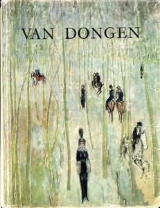 ヴァン・ドンゲン　Van Dongen L'homme et l'artiste - la vie et l'oeuvre/Louis Chaumeil