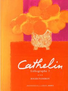 カトラン・リトグラフ3　Cathelin Lithographe3　1990-1998/Roger Passeron