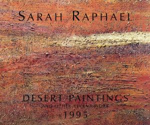 サラ・ラファエル　Sarah Raphael Desert Paintings/