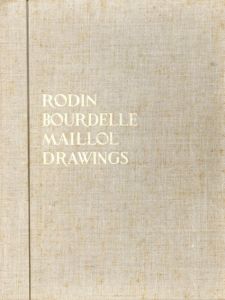 ロダン　ブルーデン　マイヨール　Rodin Bourdelle Maillol Drawings/高田博厚監修・解説