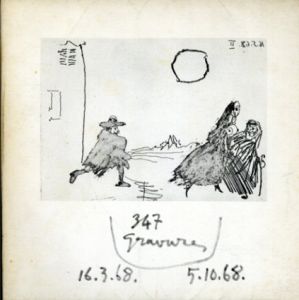 ピカソ　Picasso: 347 Gravures 16.3.68 - 5.10.68/