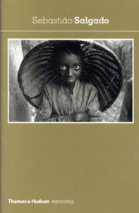 サルガド　Sebastiao Salgado (Photofile)/Christian Caujolle序論