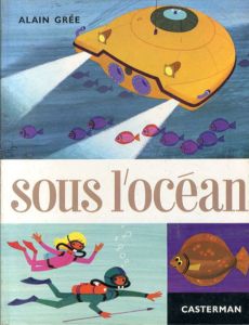 アラン・グレ絵本　Sous L'Ocean/Alain Gree