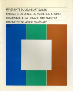 Fragments du jeune art suisse 1987 / Fragments of Young Swiss Art 1987/