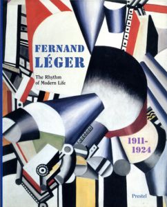 フェルナン・レジェ　Fernand Leger 1911-1924: The Rhythm of Modern Life (Art & Design)/Fernand Leger/Dorothy M. Kosinski/Christoph Asendorf