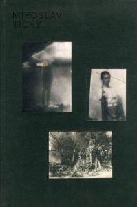ミロスラフ・ティッシー　Miroslav Tichy/Carolyn Christov-Bakargiev/Roman Buxbaum/Nick Cave/Eli Spindel/Miroslav Tichy