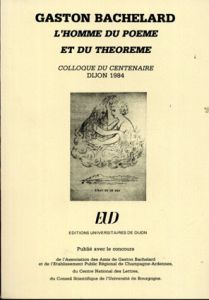 ガストン・バシュラール　Gaston Bachelard: L'homme du poeme et du theoreme/