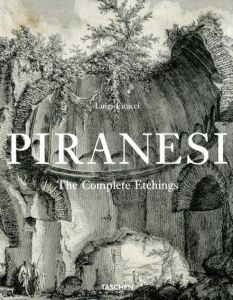 Piranesi: The Complete Etchings/Luigi Ficacci/ Giovanni Battista