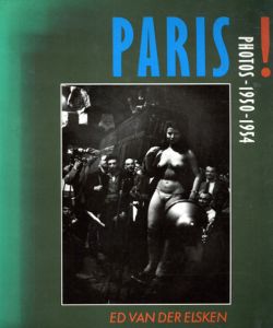 エルスケン写真集　Paris! Photos 1950-1954/Ed Van Der Elsken