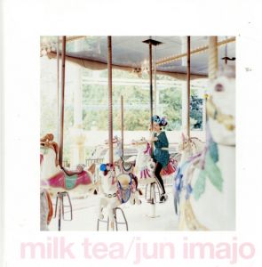 今城純写真集　milk tea/今城純　MATOI PUBLISHING編