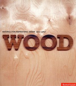 Wood: Materials for Inspirational Design/Chris Lefteri