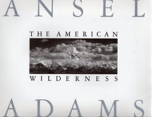 アンセル・アダムス写真集　Ansel Adams: The American Wilderness/Ansel Adams/Andrea G. Stillman