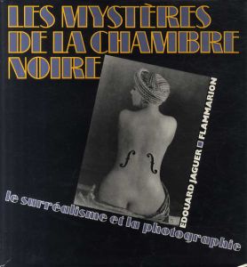 Les Mysteres De La Chambre Noire: Le Surrealisme et La Photographie/