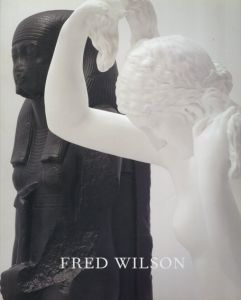 フレッド・ウィルソン　Fred Wilson: Sculptures,Paintings,and Installations 2004-2014/