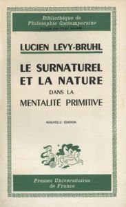 Le Surnaturel et la Nature Dans la Mentalite Primitive/