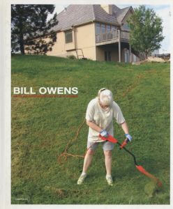 ビル・オーウェンズ写真集　Bill Owens/Bill Owens写真　A. M. Homes序論　Claudia Zanfi編