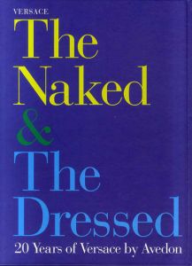 リチャード・アヴェドン写真集　ヴェルサーチ20周年　The Naked and the Dressed /Richard Avedon