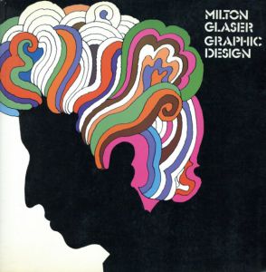 ミルトン・グレイザー　Milton Glaser: Graphic Design/Milton Glaser