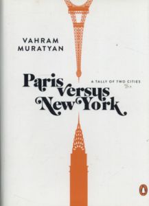 Paris versus New York: A Tally of Two Cities/Vahram Muratyan