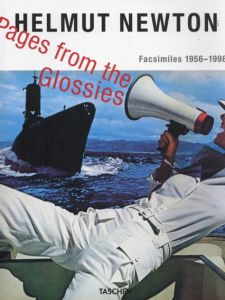 ヘルムート・ニュートン写真集　Pages from the Glossies: Facsimiles 1956-1998/Helmut Newton写真　June Newton/Walter Keller編