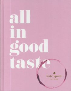 Kate Spade New York: all in good taste/Kate Spade New York