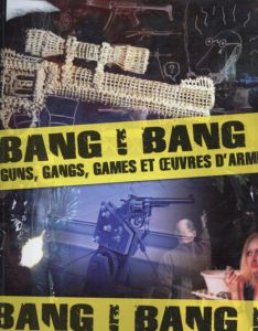 Bang! Bang! Guns, Gangs, Games et Uvres D'armes/