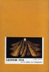 レオノール・フィニー　Leonor Fini： Ou le Theatre de L'Imaginaire/Pierre Borgueのサムネール