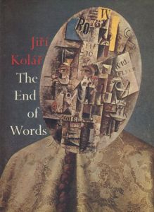 ジリ・コラー　Jiri Kolar: The End of Words/Jiri Kolar　James Lingwood編