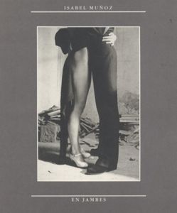 イサベル・ムニョス写真集　En Jambes/イサベル・ムニョス