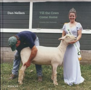 ダン・ネルケン写真集　Till the Cows Come Home: County Fair Portraits/Dan Nelken　Roy Flukinger寄稿