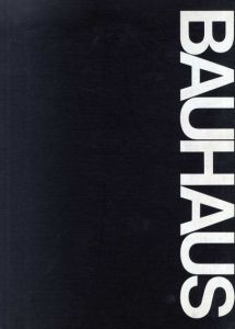 バウハウス　Bauhaus: Weimar, Dessau, Berlin, Chicago/Hans M. Wingler