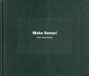 バート・ダンカアート　Bert Danckaert: Make Sense!/