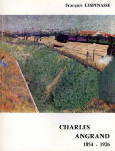 シャルル・アングラン展　Charles Angrand 1854-1926/
