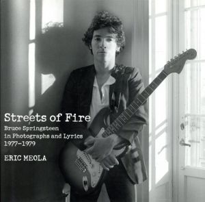Streets of Fire: Bruce Springsteen in Photographs and Lyrics 1977-1979/Eric Meola
