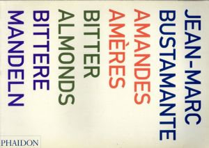ジャン＝マルク・ビュスタモント　Jean-Marc Bustamante: Bitter Almonds/Jean-Marc Bustamante