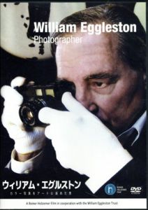 ウィリアム・エグルストン　William Eggleston: カラー写真をアートに高めた男/William Eggleston