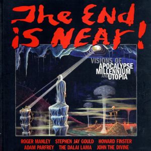 The End Is Near!: Visions of Apocalypse, Millennium and Utopia/Adam Parfrey/ Dalai Lama XIV/ Stephen Jay Gould/ Roger Manley編