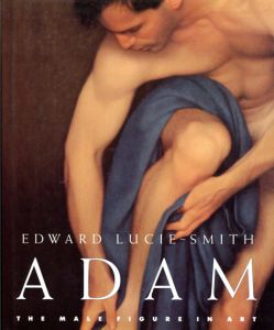 Adam: The Male Figure in Art/Edward Lucie-Smith