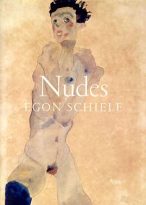 エゴン・シーレ　Nudes Egon Schiele/Alessandra Comini