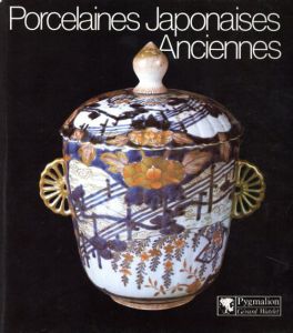Porcelaines japonaises anciennes/Friedrich Reichel