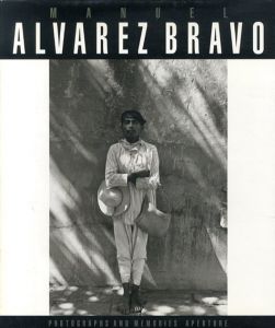 マヌエル・アルバレス・ブラボ　Manuel Alvarez Bravo: Photographs and Memories/Manuel Alvarez Bravo/ Frederick Kaufman