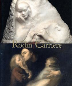 ロダンとカリエール　Auguste Rodin＋Eugene Carriere/国立西洋美術館