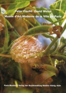 ペーター・フィッシュリ/ダヴィッド・ヴァイス　Peter Fischli/David Weiss: Musee d'Art Moderne De La Ville De Paris/