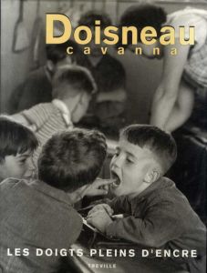 ロベール・ドアノー写真集　Robert Doisneau: Les doigts pleins d'encre　インクまみれの指/Robert Doisneau　辻宏子訳のサムネール