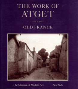 ウジェーヌ・アジェ/ジョン・スザーコウスキー写真集　The Work of Atget old France/John Szarkowski/Eugaene Atget
