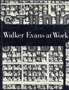 ウォーカー・エヴァンス　Walker Evans: Walker Evans at work/Walker Evans