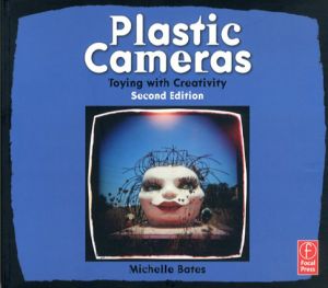 Plastic Cameras Toying with Creativity/Michelle Bates
