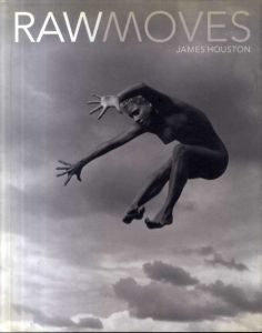 ジェームス・ヒューストン写真集　James Houston: Raw Moves/James Houston