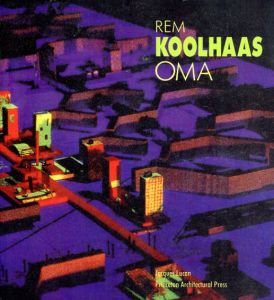レム・コールハース　Oma: Rem Koolhaas : Architecture 1970-1990/David Block編