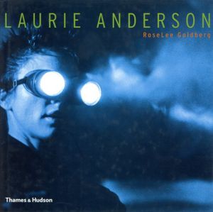 ローリー・アンダーソン　Laurie Anderson/Roselee Goldberg
